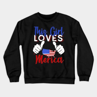 This Girl Loves Merica - America Patriot Gift Crewneck Sweatshirt